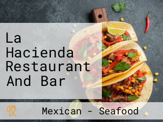 La Hacienda Restaurant And Bar