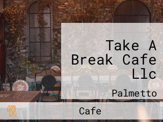 Take A Break Cafe Llc