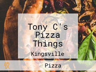 Tony C's Pizza Things