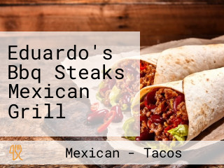 Eduardo's Bbq Steaks Mexican Grill