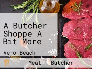 A Butcher Shoppe A Bit More