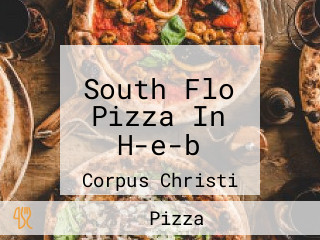 South Flo Pizza In H-e-b