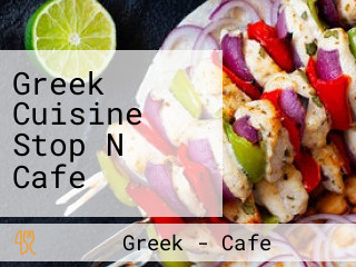 Greek Cuisine Stop N Cafe