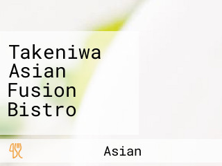 Takeniwa Asian Fusion Bistro