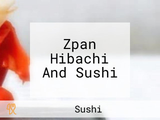 Zpan Hibachi And Sushi