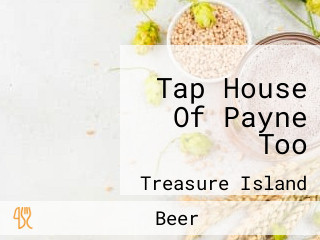 Tap House Of Payne Too