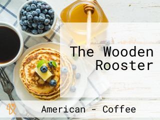 The Wooden Rooster