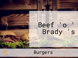 Beef 'o ' Brady 's