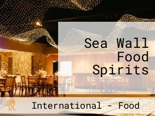 Sea Wall Food Spirits