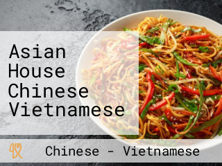 Asian House Chinese Vietnamese