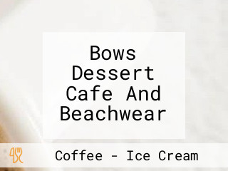 Bows Dessert Cafe And Beachwear