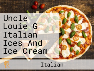 Uncle Louie G Italian Ices And Ice Cream