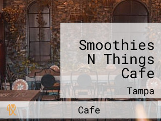 Smoothies N Things Cafe