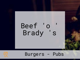 Beef 'o ' Brady 's