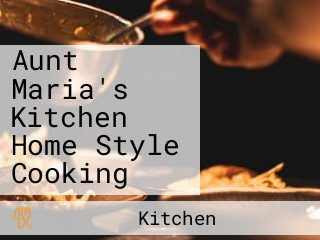 Aunt Maria's Kitchen Home Style Cooking