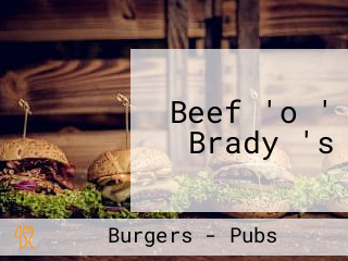 Beef 'o ' Brady 's