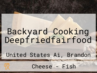 Backyard Cooking Deepfriedfairfood