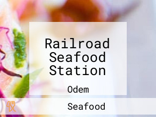 Railroad Seafood Station