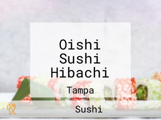 Oishi Sushi Hibachi