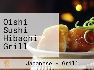 Oishi Sushi Hibachi Grill