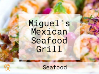 Miguel's Mexican Seafood Grill