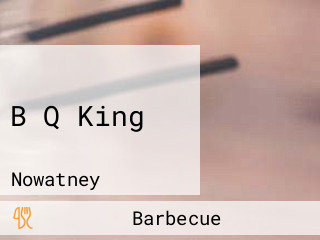 B Q King