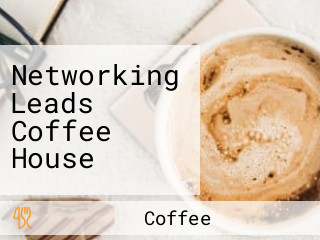 Networking Leads Coffee House