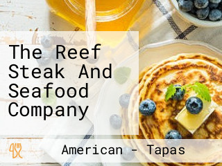 The Reef Steak And Seafood Company