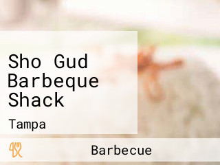 Sho Gud Barbeque Shack