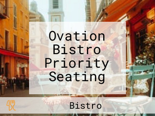 Ovation Bistro Priority Seating