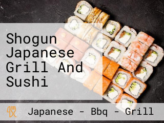 Shogun Japanese Grill And Sushi