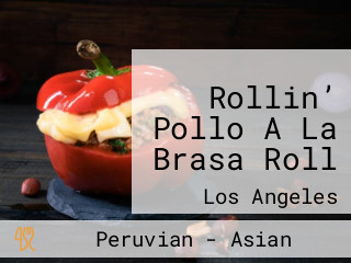 Rollin’ Pollo A La Brasa Roll