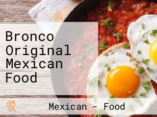 Bronco Original Mexican Food