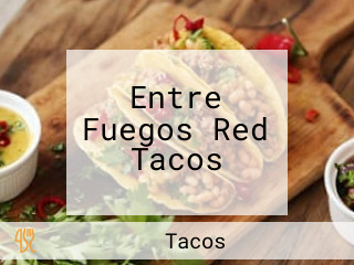 Entre Fuegos Red Tacos