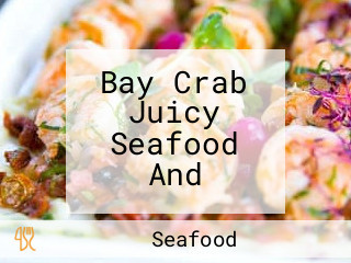 Bay Crab Juicy Seafood And