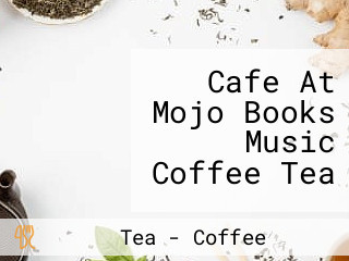 Cafe At Mojo Books Music Coffee Tea