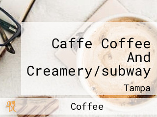 Caffe Coffee And Creamery/subway