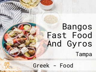 Bangos Fast Food And Gyros