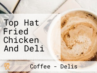 Top Hat Fried Chicken And Deli