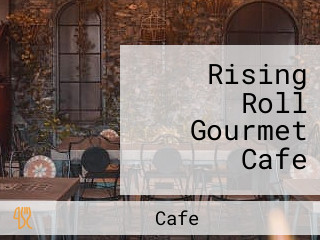 Rising Roll Gourmet Cafe