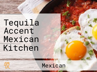 Tequila Accent Mexican Kitchen