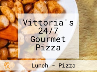 Vittoria's 24/7 Gourmet Pizza