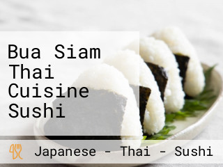 Bua Siam Thai Cuisine Sushi