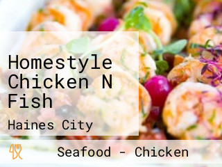 Homestyle Chicken N Fish