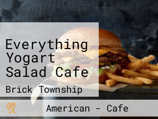 Everything Yogart Salad Cafe