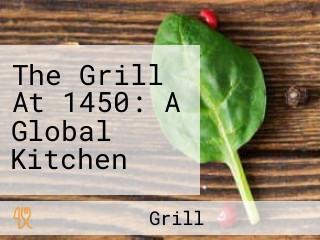 The Grill At 1450: A Global Kitchen