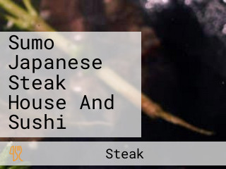 Sumo Japanese Steak House And Sushi