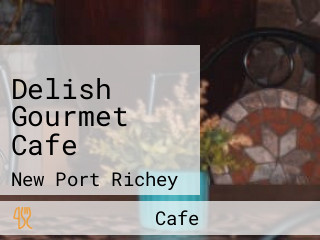 Delish Gourmet Cafe