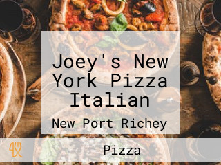 Joey's New York Pizza Italian