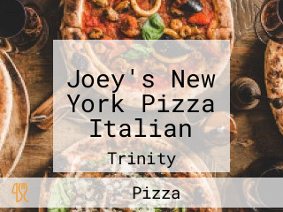 Joey's New York Pizza Italian